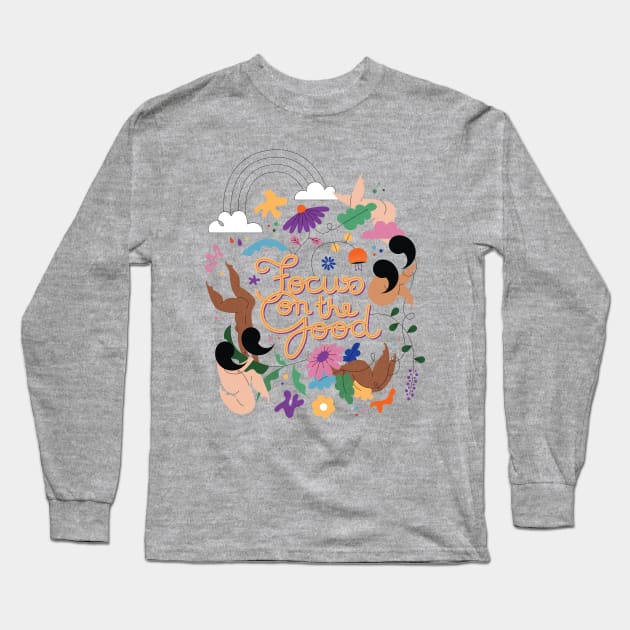 Focus on the good! Long Sleeve T-Shirt by damppstudio